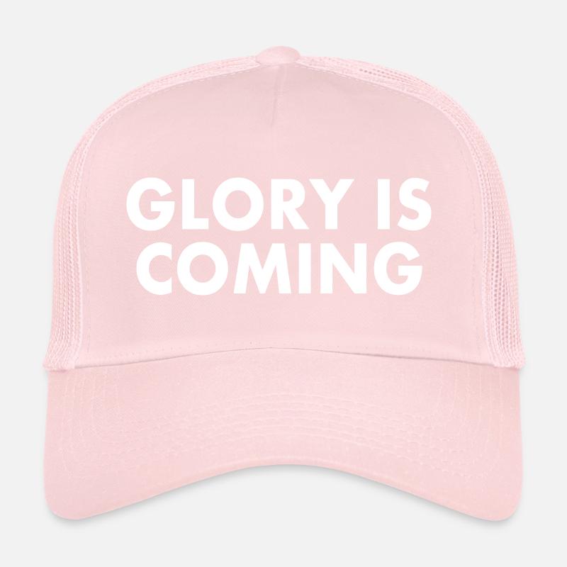 Glory is coming Trucker Cap