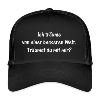 Ich träume von einer besseren Welt - Trucker Cap - Schwarz/Schwarz - Vorne