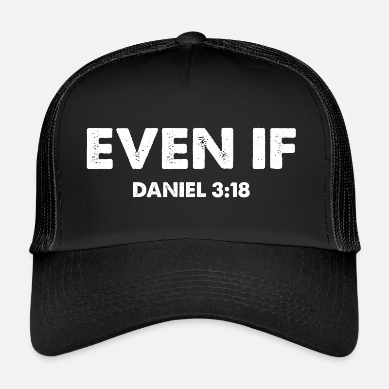 Even If Daniel 3:18 Bibelvers Trucker Cap
