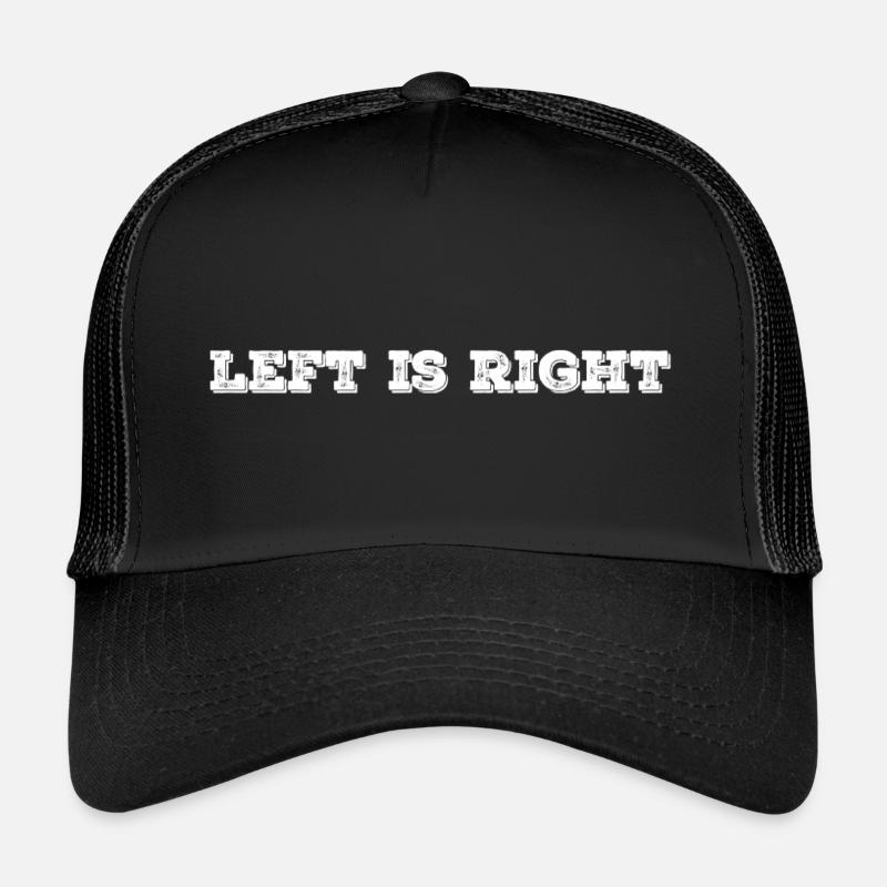 Left is right left-handed Left socialism - Trucker Cap - black/black
