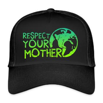 Respect your mother, save earth, Naturschutz, Erde - Trucker Cap - Schwarz/Schwarz - Vorne
