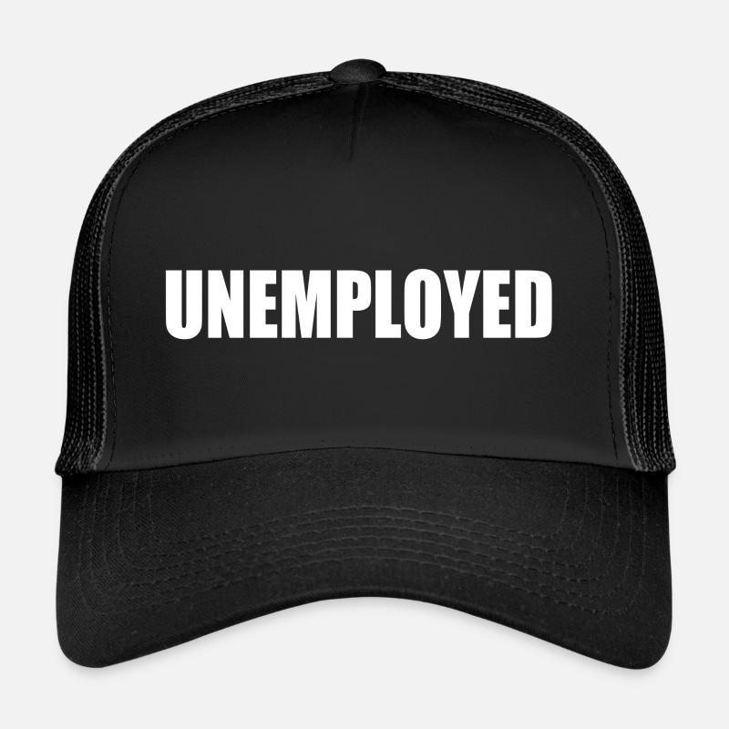 UNEMPLOYED Trucker Cap