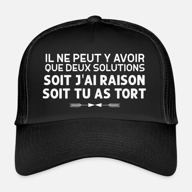 Deux Solutions Raison Pour Moi Tort Pour Toi Casquette trucker 