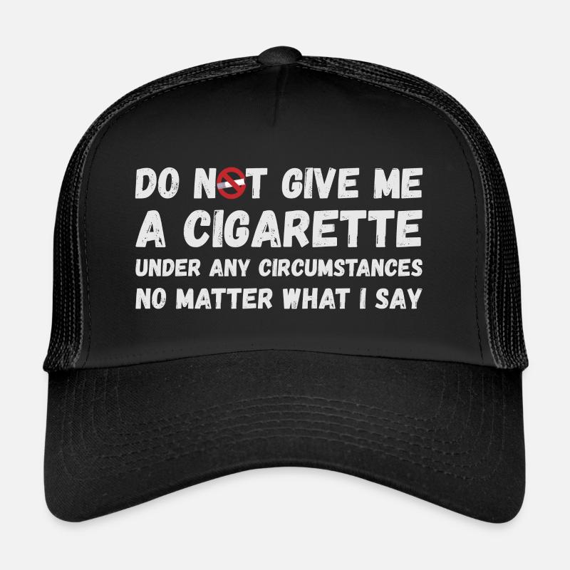 Ne me donne pas de cigarette Casquette trucker 