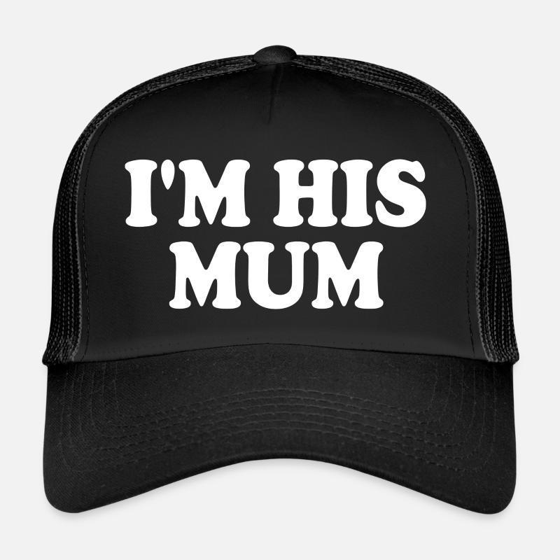 im his mom Trucker Cap