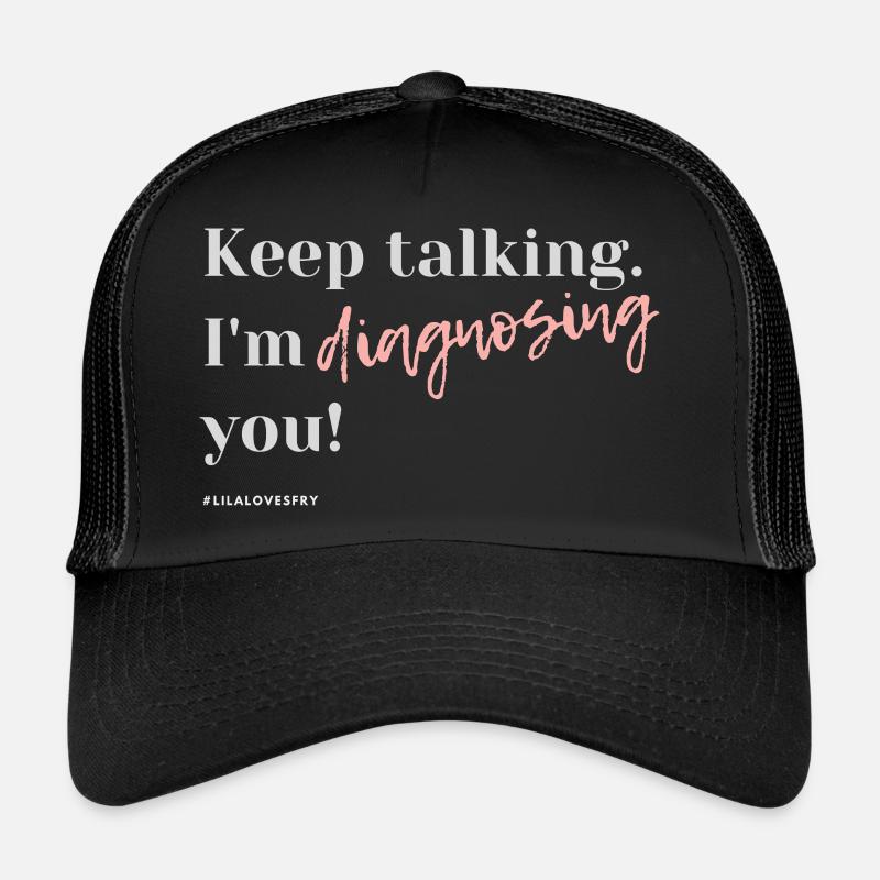 Keep talking I am diagnosing you #HSP - Trucker Cap - Schwarz/Schwarz