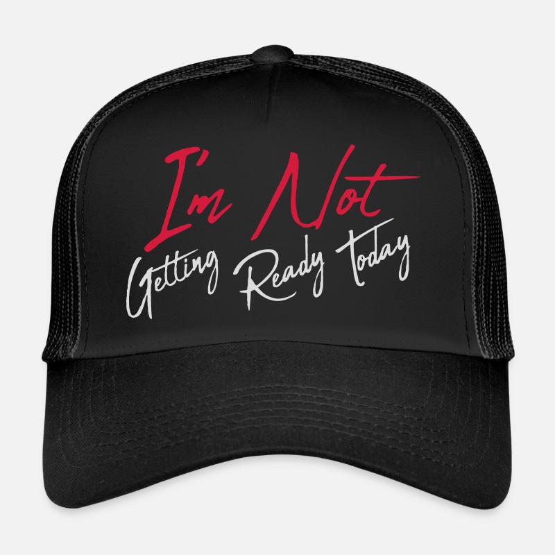 ne pas se préparer aujourd’hui Casquette trucker 