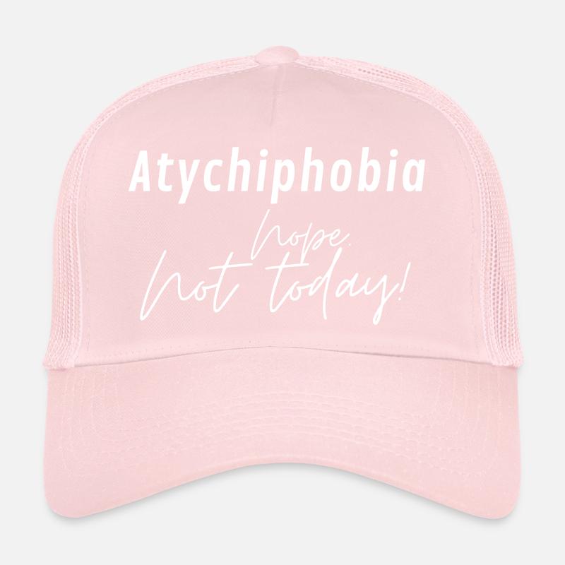 Atychiphobia. Nope not today. Trucker Cap