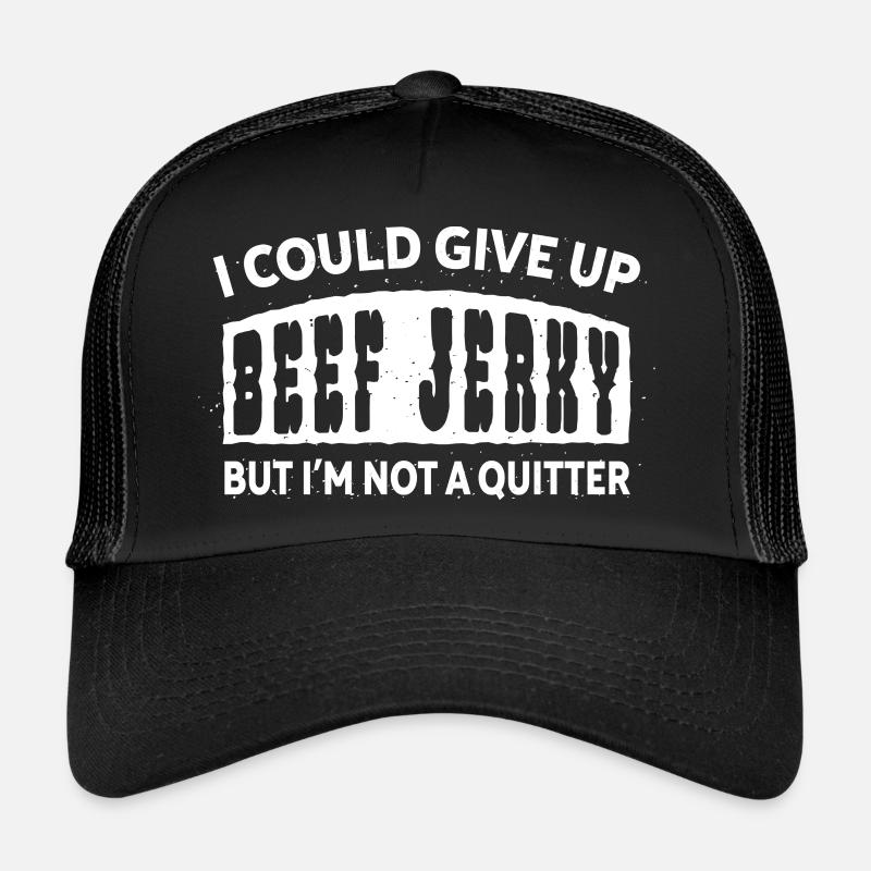 Ich könnte Beef Jerky aufgeben, aber ich bin kein Trucker Cap