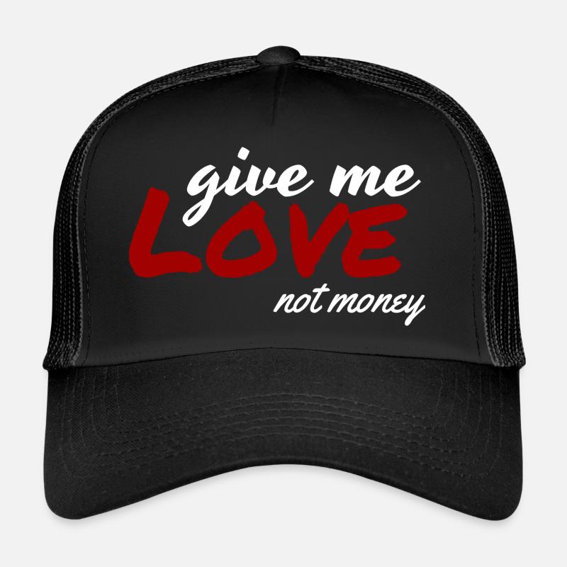Donne-moi de l’amour, pas de l’argent Casquette trucker 