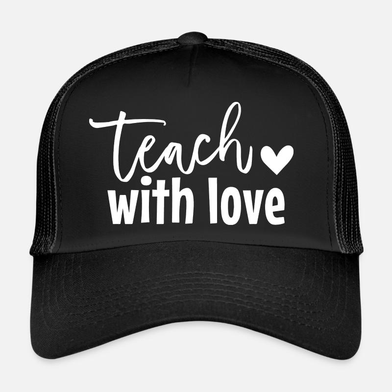 Enseigner avec amour : message réconfortant pour les éducateurs Casquette trucker 
