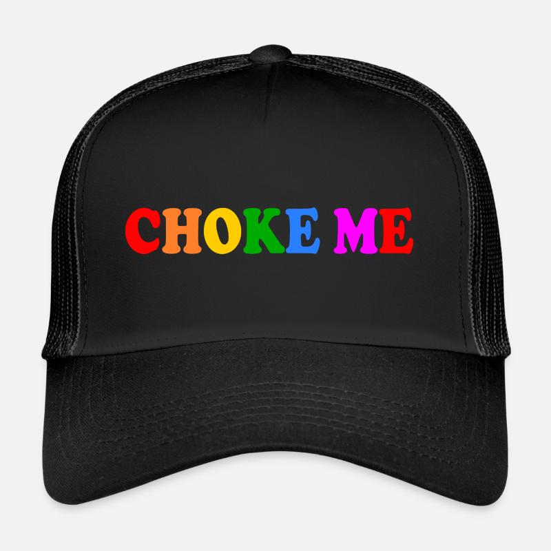 Choke me Trucker Cap