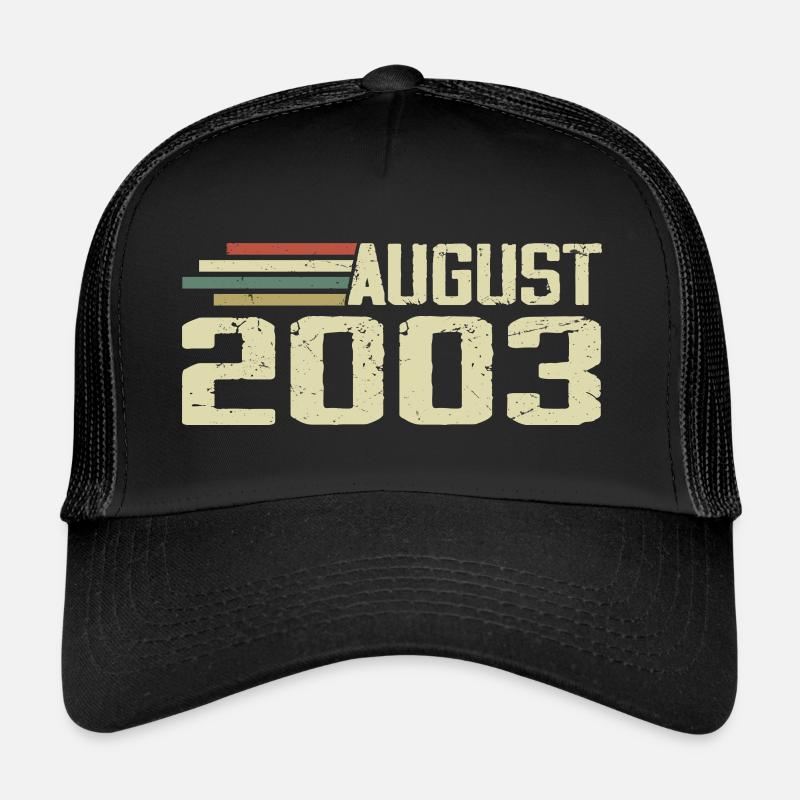 Born August 2003 Anniversary August 2003 Year Trucker Cap