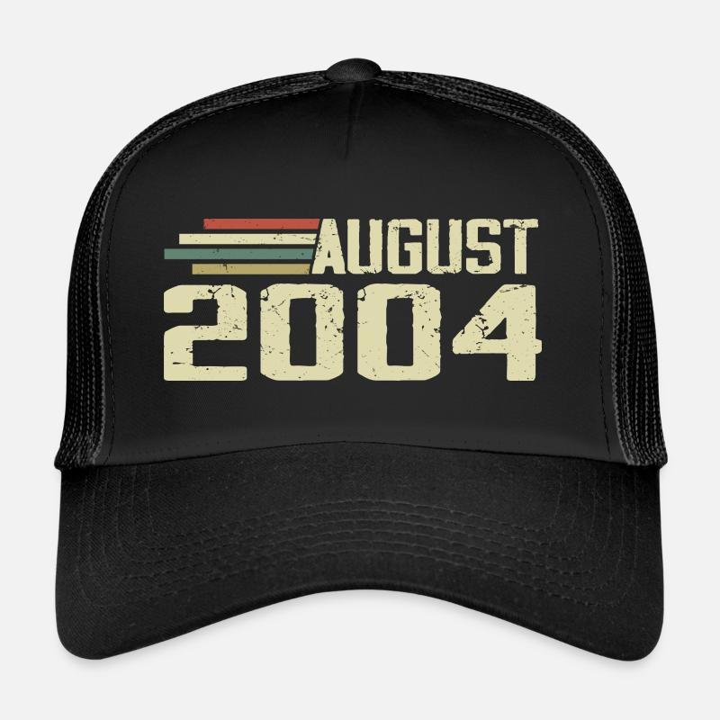 Born August 2004 Anniversary August 2004 Year Trucker Cap