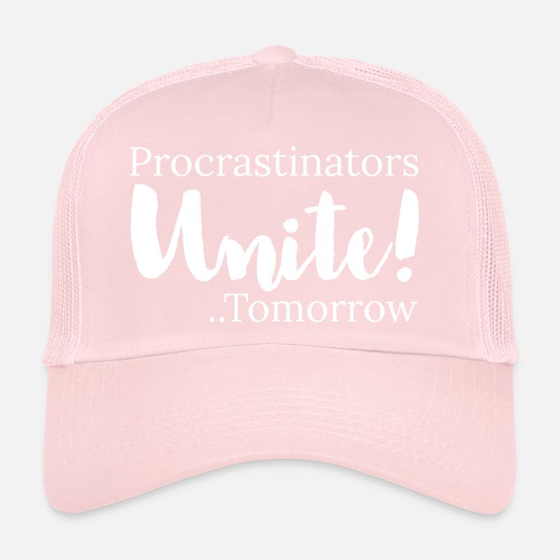 procrastinators unite tomorrow Trucker Cap