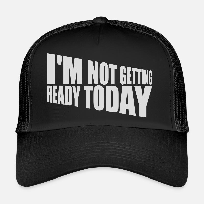 ne pas se préparer aujourd’hui Casquette trucker 