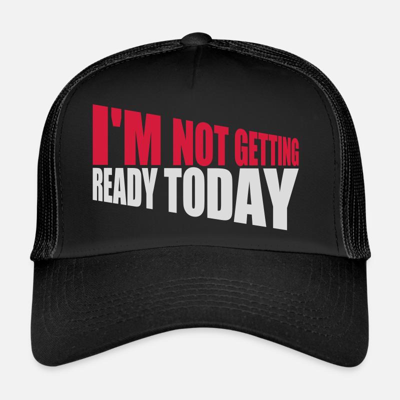 ne pas se préparer aujourd’hui Casquette trucker 