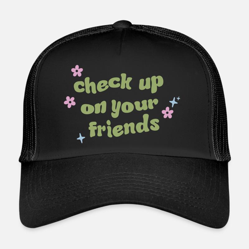 check up on your friends - Trucker Cap - Schwarz/Schwarz