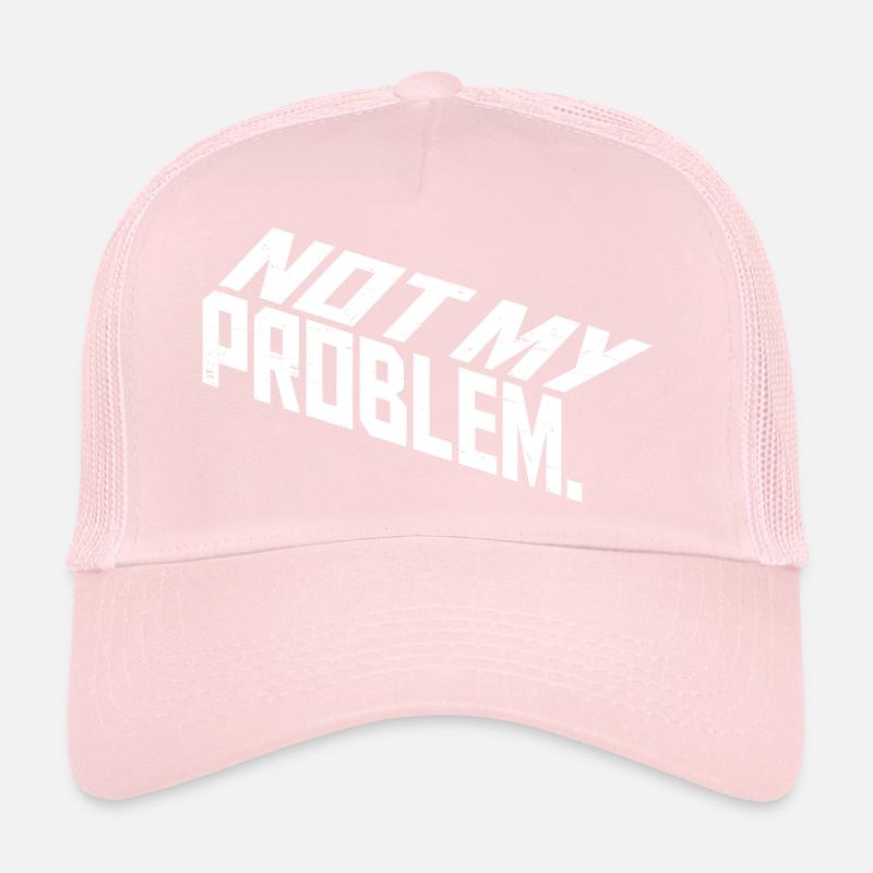 Not My Problem Lustiger Sarkasmus Humor Witz Zitat Trucker Cap