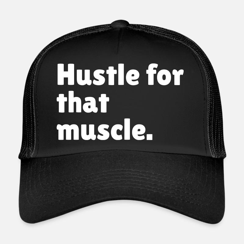 Hustle for that muscle Trucker Cap