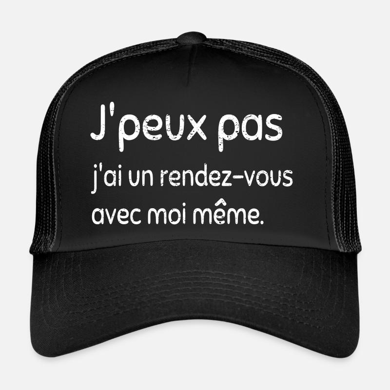 Je peux pas, j'ai un rendez-vous avec moi-même Casquette trucker 