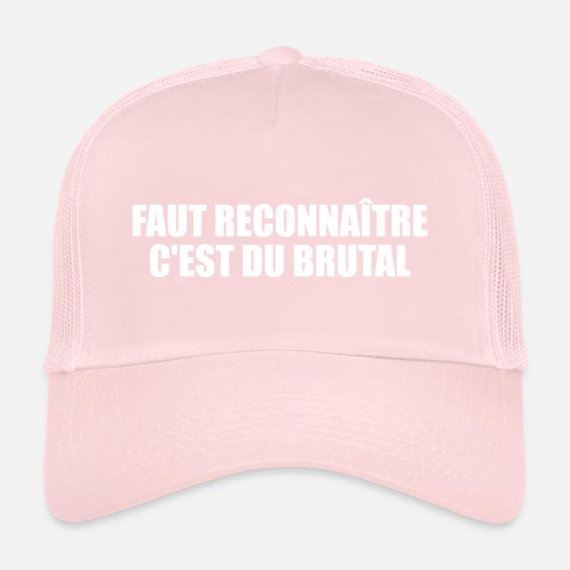 Faut reconnaitre, c'est du brutal Casquette trucker 
