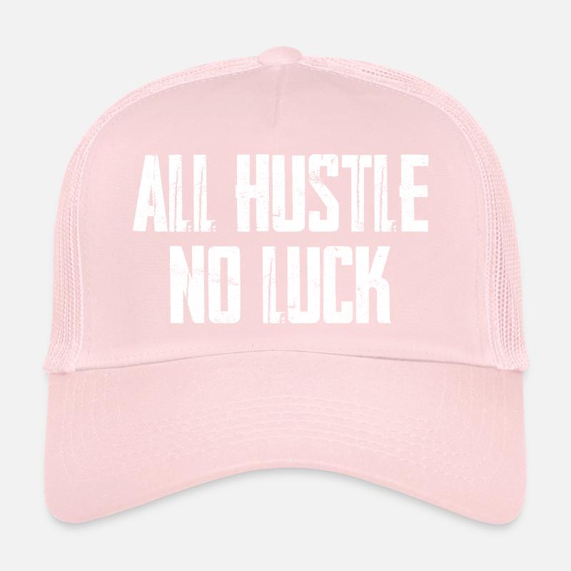 All Hustle No Luck Trucker Cap