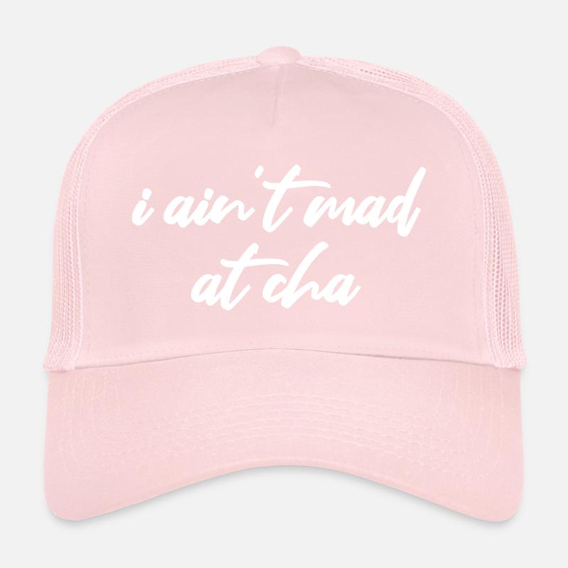 i ain't mad at cha Trucker Cap