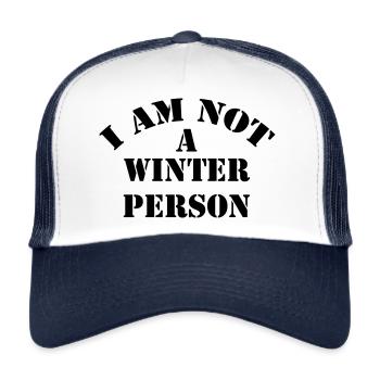I Am Not a Winter Person Keine winterperson kalt - Trucker Cap - Weiß/Navy - Vorne