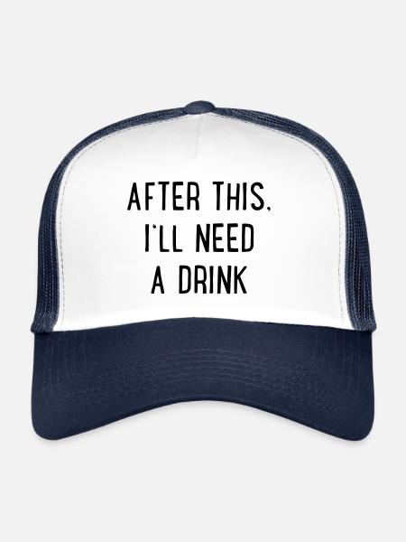 After that I need a drink - Trucker Cap - white/navy - Front
