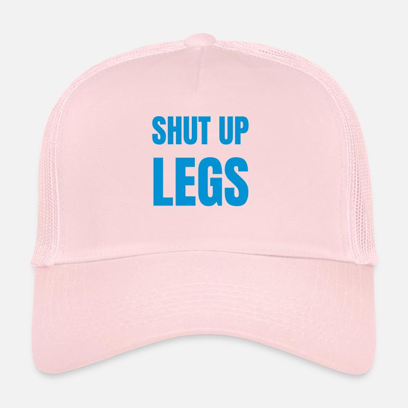 Shut up legs Trucker Cap