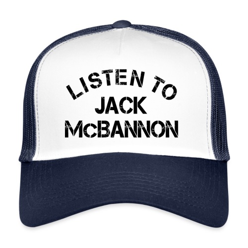 Listen To Jack McBannon (Black Print) - Trucker Cap