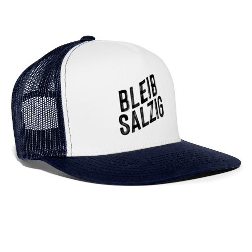 Bleib salzig - Trucker Cap
