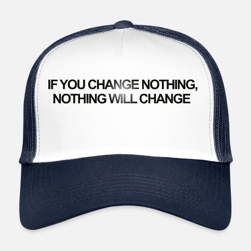 Si vous changez rien, rien ne change Casquette trucker 