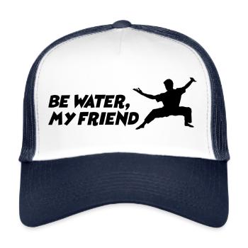 Be water my Friend Bruce Lee Martial Arts MMA Fight - Trucker Cap - white/navy - Front