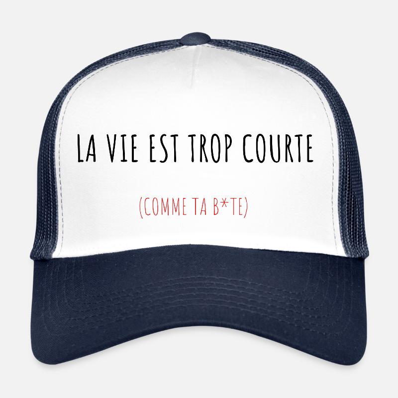 La vie est trop courte (comme ta b*te) Casquette trucker 