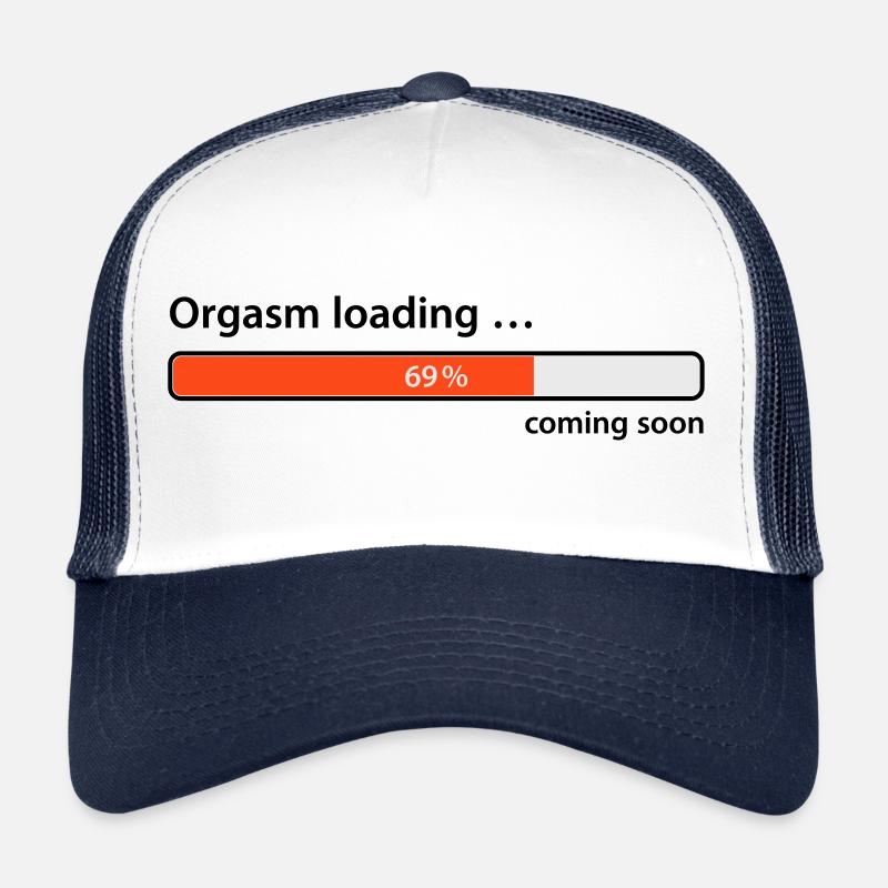 Orgasm loading ... coming soon Sexe trafic point culminant Casquette trucker 