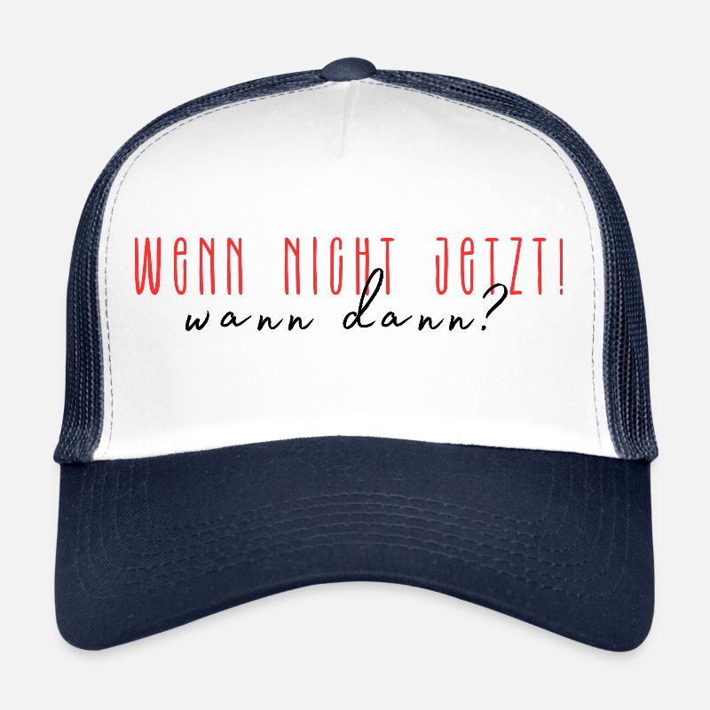 IF NOT NOW! WHEN THEN? Trucker Cap