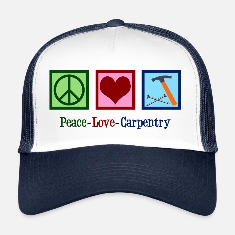 Peace Love Carpentry Trucker Cap