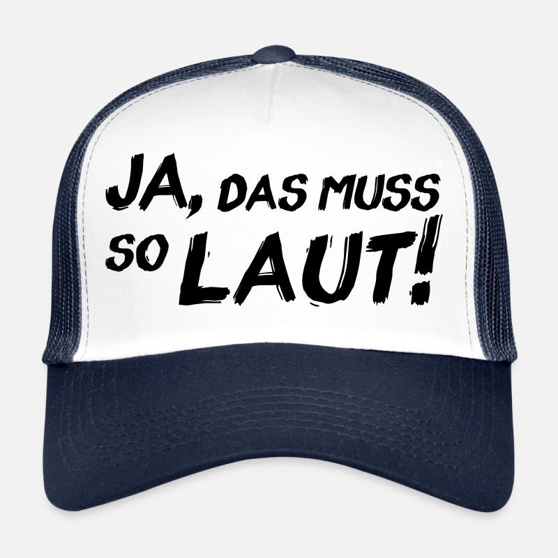 Ja, das muss so laut! Trucker Cap