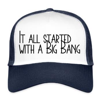 Big Bang Nerd Geek Funny Cool Sayings Series - Trucker Cap - white/navy - Front