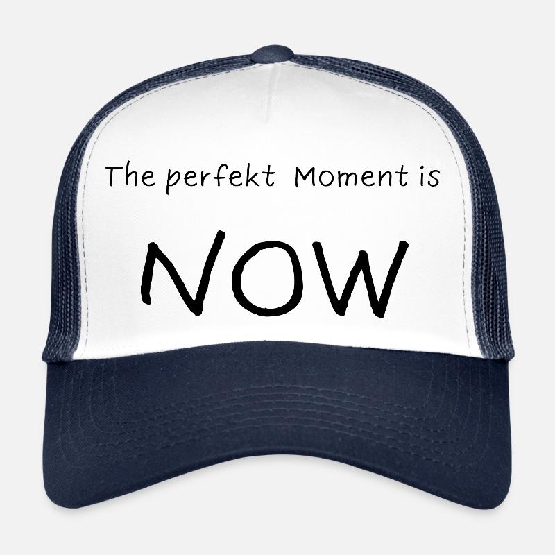 The perfekt moment is NOW Trucker Cap