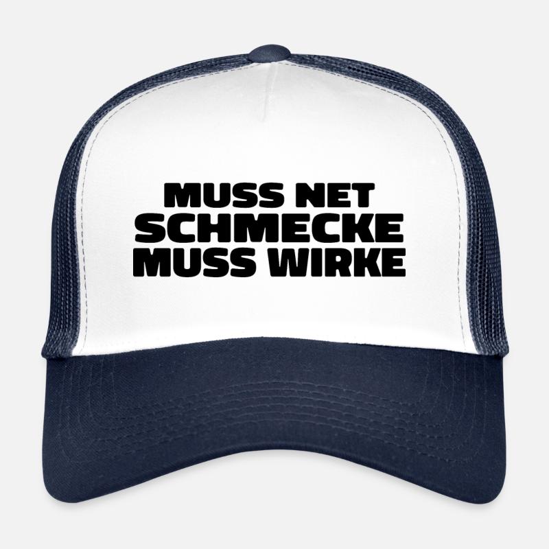 Muss Net Schmecke Muss Wirke Trucker Cap