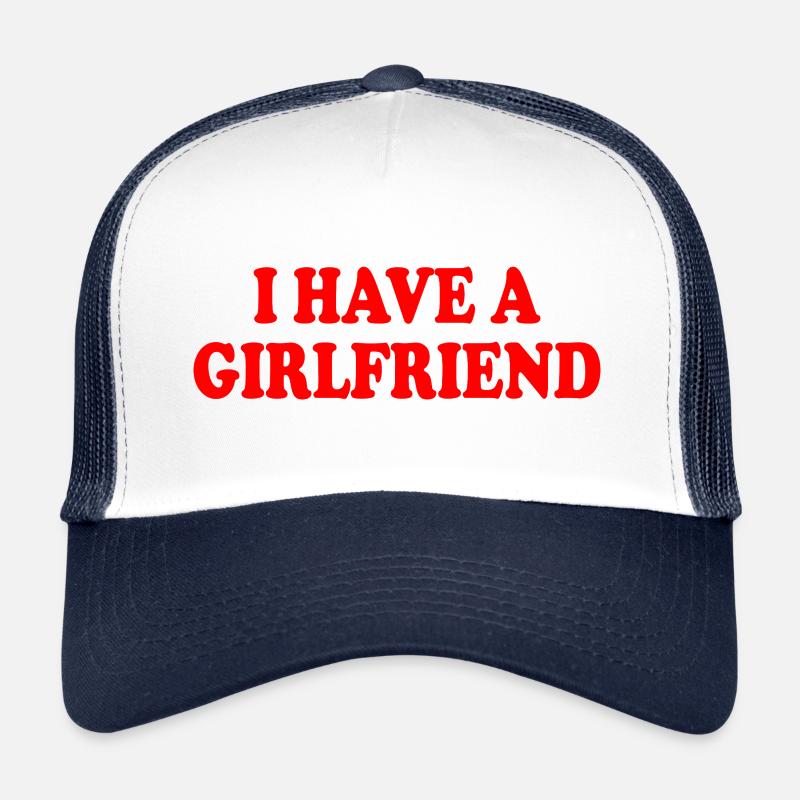 i have a girlfriend Casquette trucker 