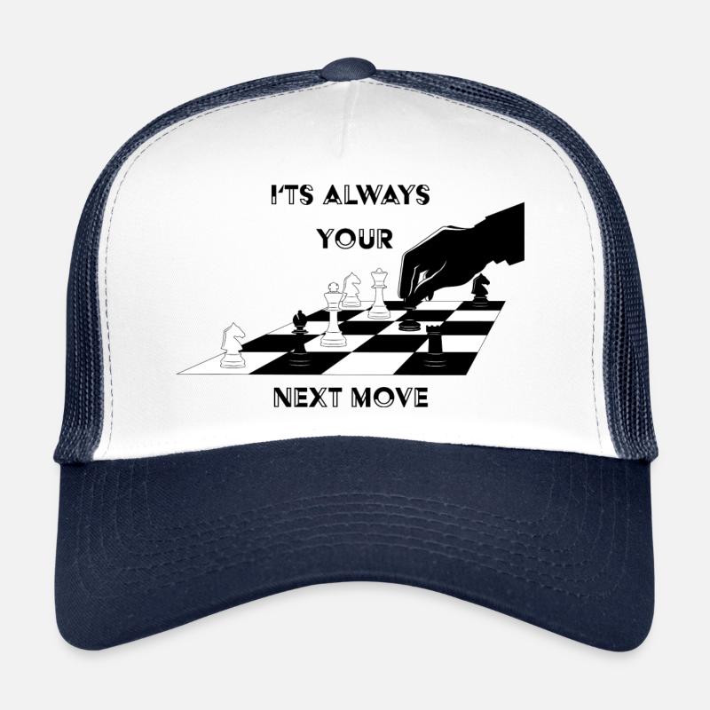 Its always your next move - Chess Philosophy Trucker Cap