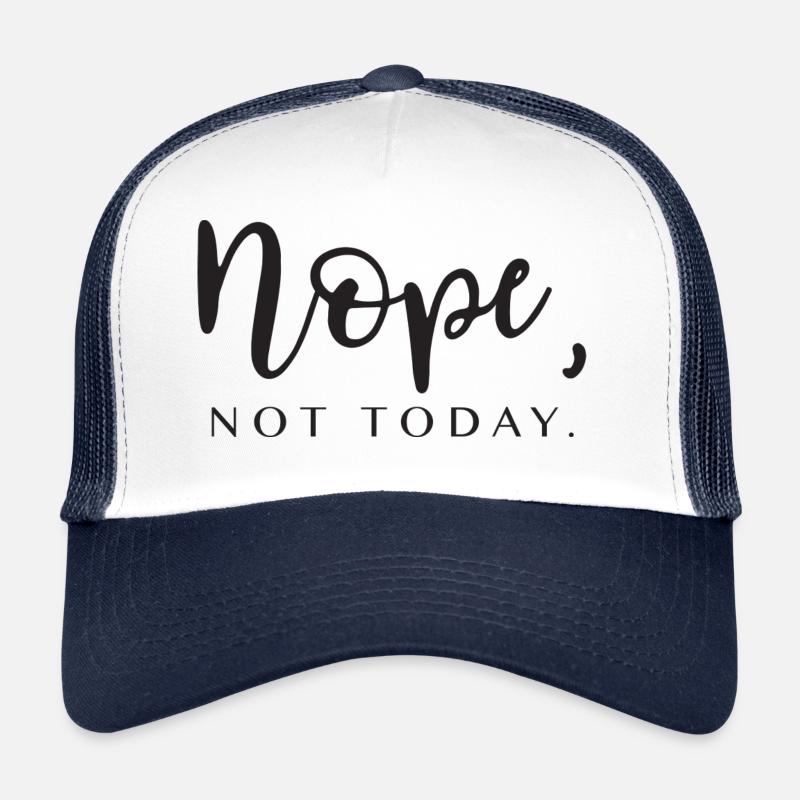non pas aujourd'hui. Idée cadeau disant Casquette trucker 