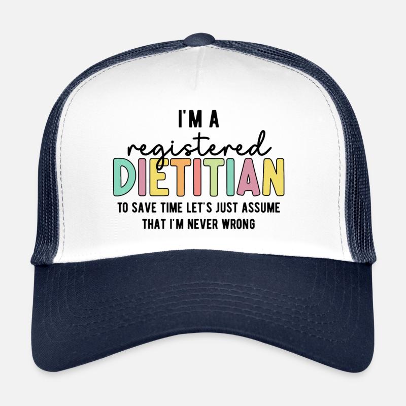 Registered Dietitian Never Wrong Funny RD Gifts Trucker Cap