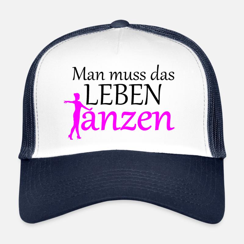 Man muss das Leben tanzen Trucker Cap