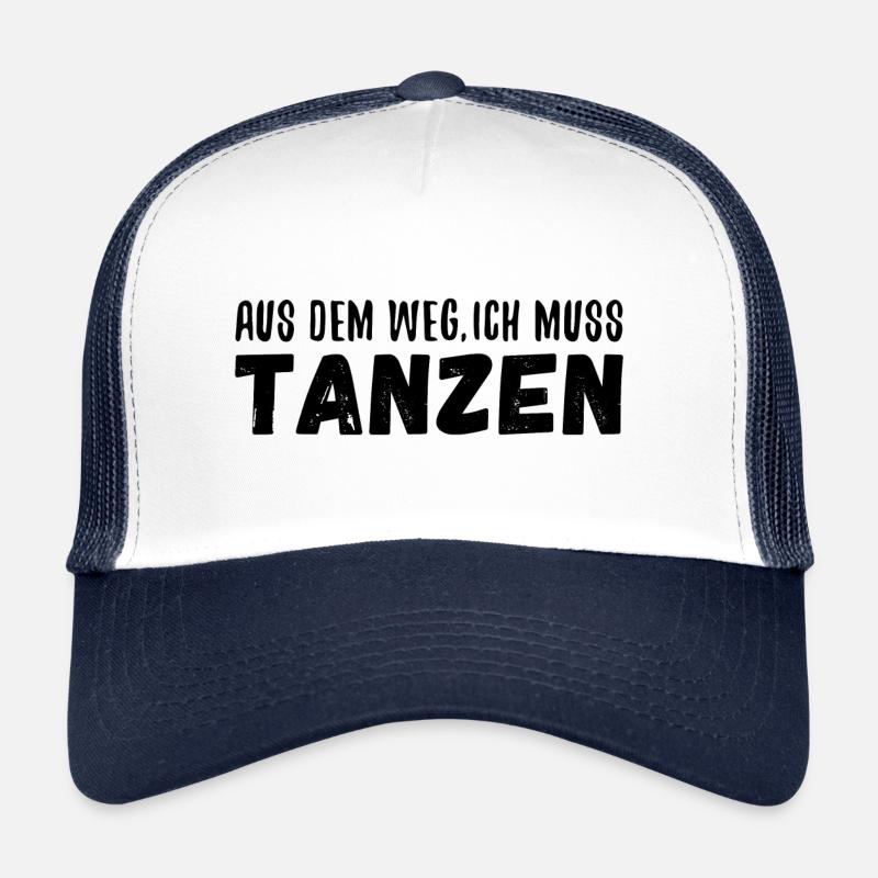 AUS DEM WEG ICH MUSS TANZEN Lustiger Tanz Spruch Trucker Cap