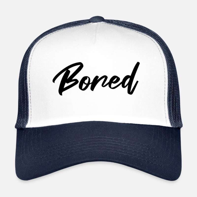 Bored Boring I'm so bored Humor Fun Trucker Cap